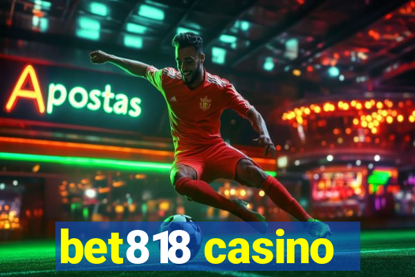 bet818 casino